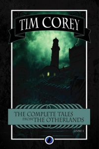 The Complete Tales From The Otherlands. Tome 1 - Corey Tim