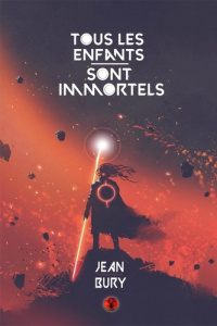 Tous les enfants sont immortels - Bury Jean