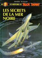 Les aventures de Buck Danny Tome 45 : Les secrets de la mer noire - Bergèse Francis ; Bergèse Frédéric ; Douhet Jacque