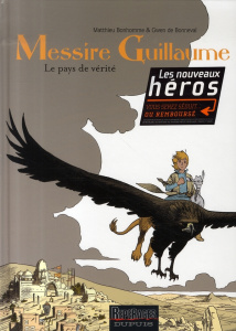 Messire Guillaume Tome 2 : Le pays de vérité - Bonhomme Matthieu ; Bonneval Gwen de
