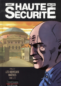 Haute Sécurité Cycle 2 Tome 1 : Les nouveaux maîtres - CALLEDE/GIHEF