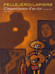 L'impertinence d'un été Tome 1 - Lapière Denis ; Pellejero Ruben