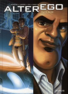 Alter Ego : Noah - Renders Pierre-Paul ; Lapière Denis