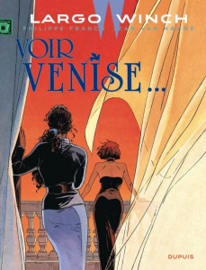 Largo Winch Tome 9 : Voir Venise... - Van Hamme Jean ; Francq Philippe