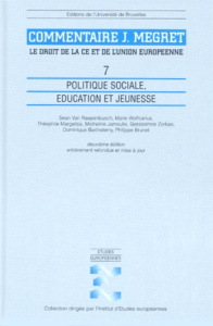 LE DROIT DE LA CE ET DE L'UNION EUROPEENNE. Tome 7, Politique sociale, éducation et jeunesse, 2ème é - VAN RAEPENBUSCH SEAN