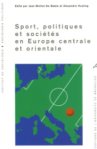 Sport, politiques et sociétés en Europe centrale et orientale - De Waele Jean-Michel ; Husting Alexandre
