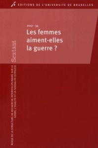 Sextant N°34/2017 : Les femmes aiment elles la guerre ? - Paternotte David ; Piette Valérie
