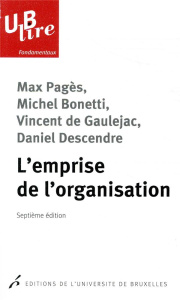 L'emprise de l'organisation. 7e édition - Pagès Max ; Gaulejac Vincent de ; Descendre Daniel