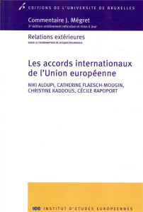 Les accords internationaux de l'Union européenne. 3e édition - Aloupi Niki ; Flaesch-Mougin Catherine ; Kaddous C
