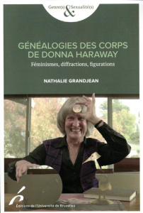 Généalogies des corps de Donna Haraway. Féminismes, diffractions, figurations - Grandjean Nathalie