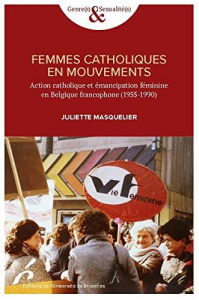 Femmmes catholiques en mouvements. Action catholique et emancipation feminime en belgique francophon - Masquelier Juliette