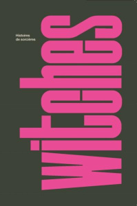 Witches. Histoires de sorcières - Piette Valérie ; Chetcuti-Osorovitz Natacha ; Deta