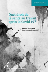 Quel droit de la santé au travail après la Covid-19 ? - De Greef Vanessa ; Neven Jean-François