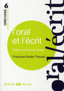 L'oral et l'écrit. Règles, exercices et corrigés - Rullier-Theuret Françoise