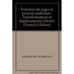 FONCTION DE JUGER ET POUVOIR JUDICIAIRE - GERARD/OST/VAN DE KE