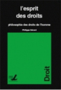L'esprit des droits. Philosophie des droits de l'homme - Gérard Philippe