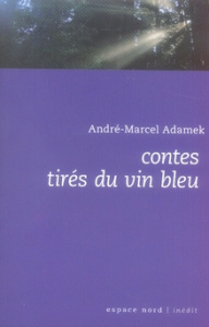 Contes tirés du vin bleu - Adamek André-Marcel