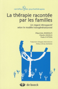 La thérapie racontée par les familles. Un regard rétrospectif selon le modèle transgénérationnel - Andolfi Maurizio ; Angelo Claudio ; D'Atena Paola