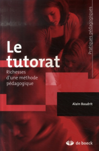 Le tutorat. Richesses d'une méthode pédagogique - Baudrit Alain