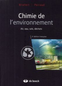 Chimie de l'environnement. Air, eau, sols, déchets, 2e édition - Bliefert Claus ; Perraud Robert