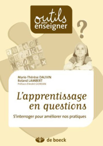 L'apprentissage en questions. S'interroger pour améliorer nos pratiques - Dauvin Marie-Thérèse ; Lambert Roland ; Giordan An