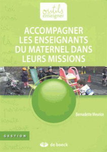 Accompagner les enseignants du maternel dans leurs missions - Meurice Bernadette ; Viatour Guillaume ; Hardy Ala
