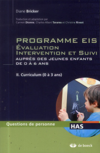 Programme EIS Evaluation Intervention et Suivi auprès des jeunes enfants de 0 à 6 ans. Tome 2, Curri - Bricker Diane ; Dionne Carmen ; Tavares Charles-Al