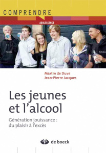 Jeunes et alcool. Génération jouissance - De Duve Martin ; Jacques Jean-Pierre ; Alcantra An