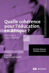 Quelle cohérence pour l'éducation en Afrique. Des politiques au curriculum, hommage à Louis d'Hainau - Depover Christian ; Jonnaert Philippe ; Gauthier R