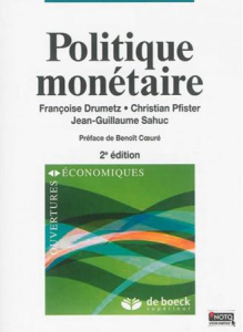 Politique monétaire. 2e édition - Drumetz Françoise ; Pfister Christian ; Sahuc Jean