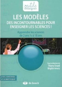 Les modèles, des incontournables pour enseigner les sciences ! Apprendre les sciences de 2 ans 1/2 à - Evrard Thierry ; Amory Brigitte