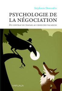 Psychologie de la négociation. Du contrat de travail au choix des vacances - Demoulin Stéphanie