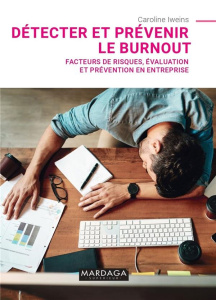 Détecter et prévenir le burnout. Facteurs de risques, évaluation et prévention en entreprise - Iweins Caroline