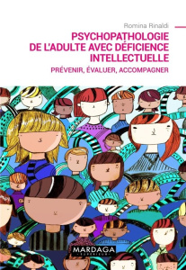 Psychopathologie de l'adulte avec déficience intellectuelle. Prévenir, évaluer, accompagner - Rinaldi Romina