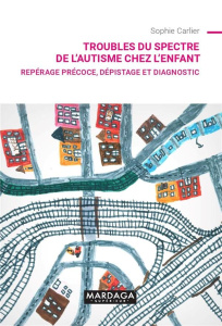 Troubles du spectre de l'autisme chez l'enfant. Repérage précoce, dépistage et diagnostic - Carlier Sophie