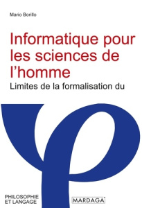 Informatique pour les sciences de l'homme. Limites de la formalisation du raisonnement - Borillo Mario
