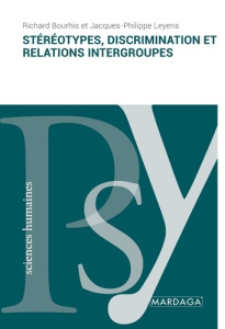 Stéréotypes, discrimination et relations intergroupes - Bourhis Richard Y. ; Leyens Jacques-Philippe