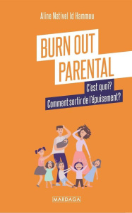 Burn out parental. Comment sortir de l'épuisement ? - Nativel Id Hammou Aline
