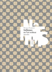 Infâmes ou l'art scélérat - Florence Nicolas