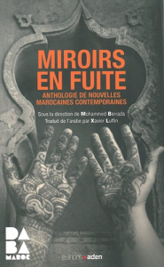Miroirs en fuite. Anthologie de nouvelles marocaines contemporaines - Berrada Mohammed ; Luffin Xavier