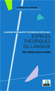 Espaces théoriques du langage. Des parallèles floues - Normand Claudine ; Sofia Estanislao
