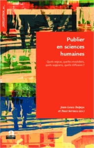 Publier en sciences humaines. Quels enjeux, quelles modalités, quels supports, quelle diffusion ? - Dufays Jean-Louis ; Servais Paul