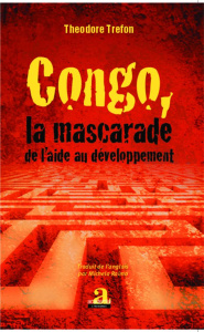 Congo, la mascarade de l'aide au développement - Trefon Theodore ; Raimo Michela