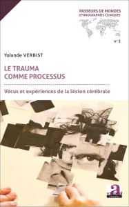 Le trauma comme processus. Vécus et expériences de la lésion cérébrale - Verbist Yolande