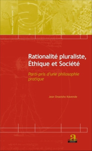 Rationalité pluraliste, éthique et société. Parti-pris d'une philosophie pratique - Onaotsho Kawende Jean