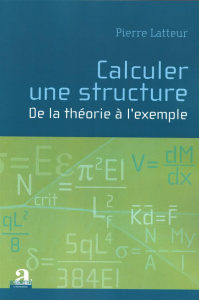 Calculer une structure. De la théorie à l'exemple, 4e édition - Latteur Pierre ; Frey François
