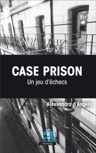Case prison / Un jeu d'échecs - D'Angelo Alessandra