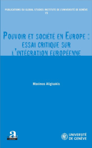 Pouvoir et société en Europe : essai critique sur l'intégration européenne - Aligisakis Maximos