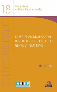 La professionnalisation des luttes pour l'égalité : genre et féminisme - Meier Petra ; Paternotte David