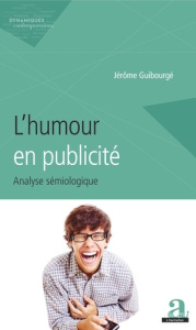 L'humour en publicité. Analyse sémiologique - Guibourgé Jérôme ; Fontanille Jacques